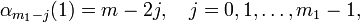 
\alpha_{m_1-j} = m-2j , \quad j = 0 , 1 , \dots , m_1 - 1 ,
