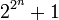 2^{2^n}+1