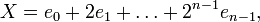 X=e_0+2e_1+\ldots+2^{n-1}e_{n-1},