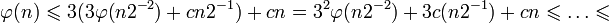 \varphi\leqslant 3+cn2^{-1})+cn=3^2\varphi+3c+cn\leqslant\ldots\leqslant
