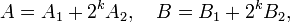 A=A_1+2^kA_2,\quad B=B_1+2^kB_2,