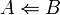 A \Leftarrow B