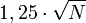1,25 \cdot \sqrt N
