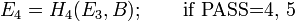 ~E_4 = H_4;\qquad \mbox{if PASS=4, 5}