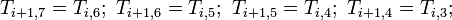 ~T_{i+1,7} = T_{i,6} ;\ T_{i+1,6} = T_{i,5} ;\ T_{i+1,5} = T_{i,4} ;\ T_{i+1,4} = T_{i,3};
