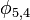 ~\phi_{5,4}
