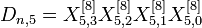 D_{n,5} = X_{5,3}^{}X_{5,2}^{}X_{5,1}^{}X_{5,0}^{}
