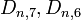 ~D_{n,7}, D_{n,6}