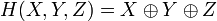 H = X \oplus Y \oplus Z