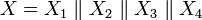 {X=X_{1}\parallel X_{2}\parallel X_{3}\parallel X_{4}}