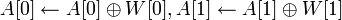 A\leftarrow A\oplus W, A\leftarrow A \oplus W