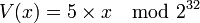V=5\times x\mod 2^{32}