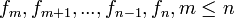 f_m, f_{m+1},...,f_{n-1}, f_n, m \leq n