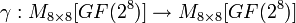 \gamma: M_{8 \times 8} \to M_{8 \times 8}