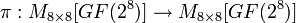 \pi: M_{8 \times 8} \to M_{8 \times 8}