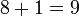 \ 8+1=9