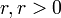 \ r, r > 0