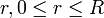 \ r, 0 \leq r \leq R