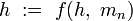 h\ :=\ f