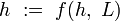 h\ :=\ f