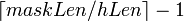\lceil maskLen/hLen \rceil - 1