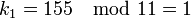 k_1 = 155 \mod 11 = 1