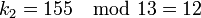 k_2 = 155 \mod 13 = 12