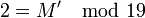  2 = M' \mod 19