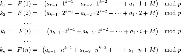 \begin{align}
 k_1 &=& F \left &=& \left &\mod p \\
 k_2 &=& F \left &=& \left &\mod p \\
 && \dots \\
 k_i &=& F \left &=& \left &\mod p \\
 && \dots \\
 k_n &=& F \left &=& \left &\mod p \\
\end{align}