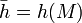 \bar{h} = h