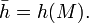 \bar{h} = h.
