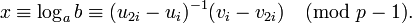 x\equiv\log_a{b}\equiv^{-1}\pmod{p-1}.