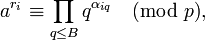 a^{r_i}\equiv\prod\limits_{q\leq B} q^{\alpha_{iq}}\pmod{p},