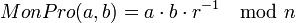 MonPro = a \cdot b \cdot r^{-1} \mod{n}