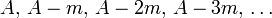 A,\,A-m,\,A-2m,\,A-3m,\,\dots