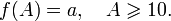 f = a,\quad A \geqslant 10.