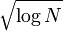  \sqrt {\log N} 