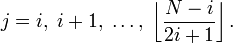 j=i,\;i+1,\;\ldots,\;\left\lfloor \frac{N-i}{2i+1}\right\rfloor.