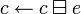 c \leftarrow c \boxminus e