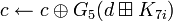c \leftarrow c \oplus G_{5}
