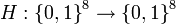 H:{\{0,1\}}^8 \rightarrow {\{0,1\}}^8