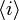  \langle i \rangle 