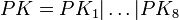 PK=PK_{1}|\ldots|PK_{8}
