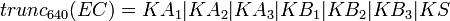 ~trunc_{640}=KA_{1}|KA_{2}|KA_{3}|KB_{1}|KB_{2}|KB_{3}|KS