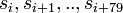 ~s_{i}, s_{i+1}, .. , s_{i+79}