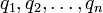 q_1,q_2,\dots,q_n