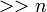  ~>>n 