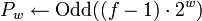 ~P_w \leftarrow \textrm{Odd}\cdot 2^w)