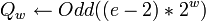 ~Q_w \leftarrow Odd*2^w)