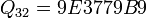 ~Q_{32} = 9E3779B9